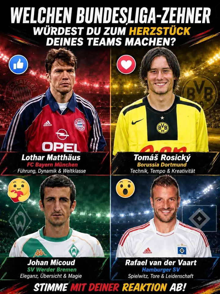 🎩⚽ Die letzten großen Spielmacher der Bundesliga! Matthäus dirigierte das Spiel mit Führungsstärke, Rosický begeisterte mit Technik und Tempo, Micoud verzauberte mit Eleganz und Übersicht, van der Vaart glänzte mit Kreativität und Torgefahr. Vier Ausnahmekönner, vier verschiedene Spielstile – aber nur einer kann das Herzstück deines Teams sein! 🔥 Für wen entscheidest du dich? Stimme ab und verrate uns in den Kommentaren, warum deine Wahl auf ihn fällt! 👇⚽